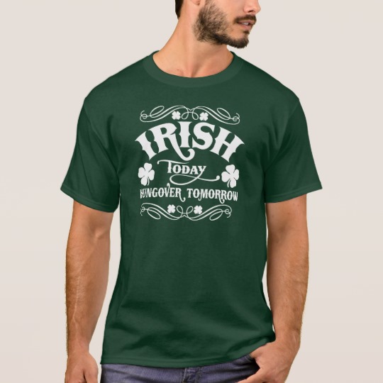 Irish Today Hungover Tomorrow T-Shirt