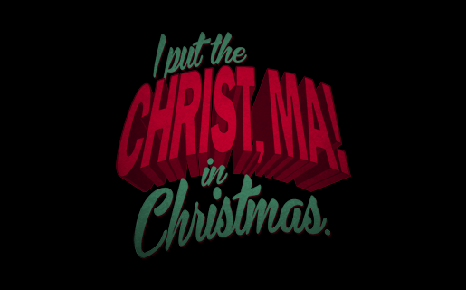 I Put the Christ, Ma in Christmas