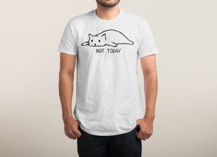 NOT TODAY T-Shirt