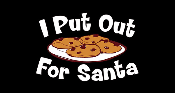 I put out for santa t-shirt