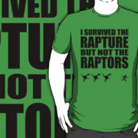 I Survived The Rapture But Not The Raptors T-Shirt