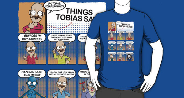 Things Tobias Says T-Shirt