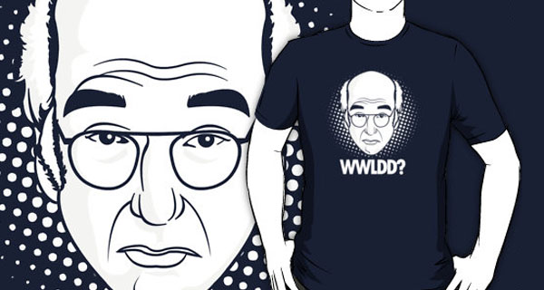 What Would Larry David Do? T-Shirt